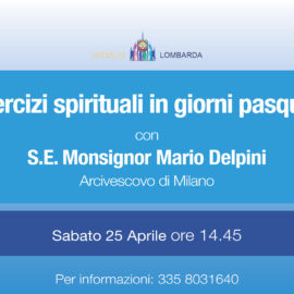 “Esercizi spirituali in giorni pasquali”. Con S.E. Monsignor Mario Delpini