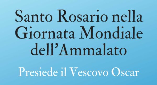 Santo Rosario nella Giornata Mondiale dell’Ammalato – 11 febbraio, ore 15.30