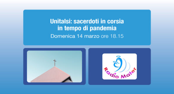 Unitalsi: sacerdoti in corsia in tempo di pandemia – Radio Mater